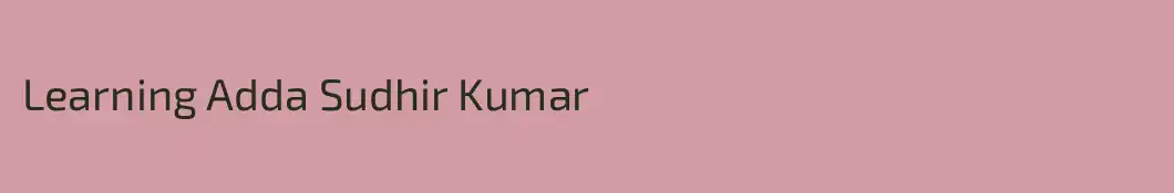 Learning Adda Sudhir Kumar